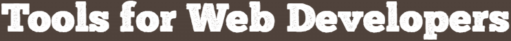 Tools for Web Developers